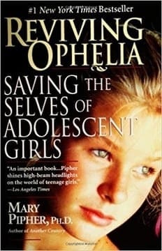 Reviving Ophelia - Saving the Selves of Adolescent Girls